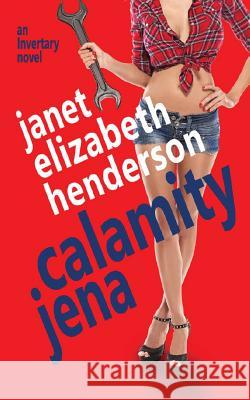 Calamity Jena: Romantic Comedy Janet Elizabeth Henderson 9780473461324