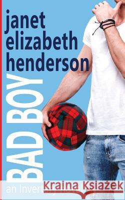 Bad Boy: Romantic Comedy Janet Elizabeth Henderson 9780473461331