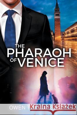 The Pharaoh Of Venice Smith, Owen Trevor 9780473463373