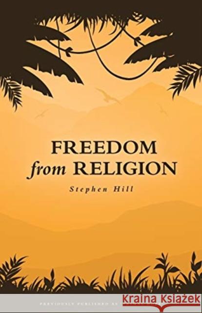 Freedom from Religion Stephen Hill 9780473467876