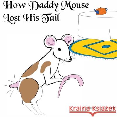 How Daddy Mouse lost his Tail Carter, Deborah 9780473472245 Deborah Carter