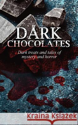 Dark Chocolates: Dark treats and tales of mystery and horror Jeremy Brock 9780473474607