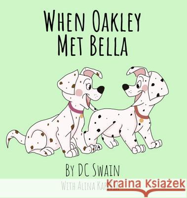 When Oakley Met Bella DC Swain Alina Kapitsa 9780473476397 Cambridge Town Press