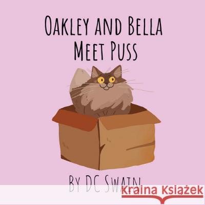 Oakley and Bella Meet Puss DC Swain Alina Kapitsa 9780473476434 Cambridge Town Press