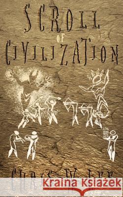 Scroll of Civilization Chris W. Lee 9780473477974 Chris Lee Books