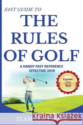 Fast Guide to the Rules of Golf: A Handy Fast Guide to Golf Rules 2019 Team Golfwell 9780473478735 Pacific Trust Holdings Nz Ltd.