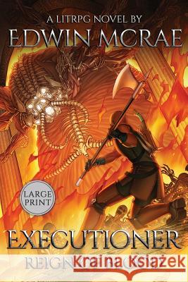 Executioner: Reign of Blood: A LitRPG Novel: Large Print Edwin McRae Rachel Rees 9780473481025 Fiction Engine