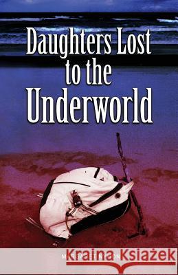 Daughters Lost to the Underworld Margaret Nyhon 9780473483050 Willow Press