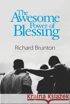 The Awesome Power of Blessing: You can change your world Richard Brunton 9780473483579 Richard Brunton Ministries