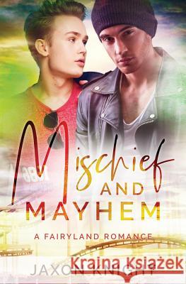 Mischief and Mayhem: A gay mm contemporary sweet romance Jaxon Knight 9780473485610 National Library of New Zealand