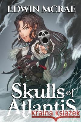 Skulls of Atlantis: A Gamelit Pirate Adventure McRae, Edwin 9780473487560 Fiction Engine