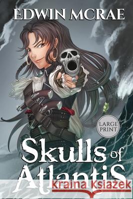 Skulls of Atlantis: A Gamelit Pirate Adventure, Large Print McRae, Edwin 9780473487591 Fiction Engine