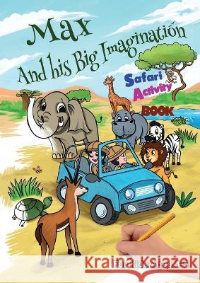 Max and his Big Imagination - Safari Activity Book Chrissy Metge 9780473494087 Duckling Publishing