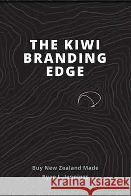 The Kiwi Branding Edge Ryan L. Jennings Anna Heyward 9780473494162 Umprint Publishing