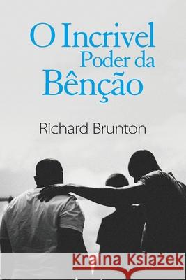 O Incrivel Poder da Bênção: Você pode mudar o seu mundo Brunton, Richard 9780473495442 Richard Brunton Ministries