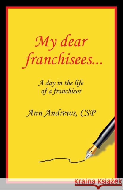 My Dear Franchisees: A day in the life of a franchisor Ann Andrews 9780473497552 Activity Press