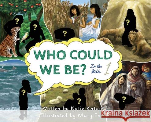 Who Could We Be in the Bible: Volume 1 Katie Katay Mary Em 9780473504175 Inkona Bible Stories