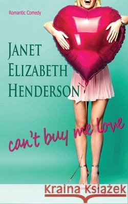 Can't Buy Me Love Janet Elizabeth Henderson 9780473504298