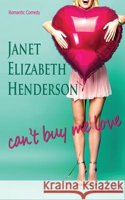 Can't Buy Me Love Janet Elizabeth Henderson 9780473504298