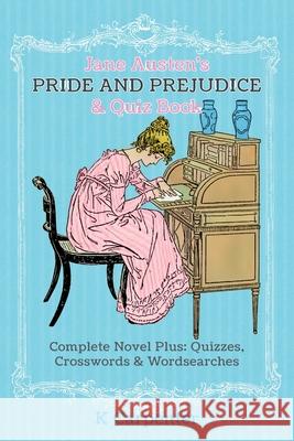Jane Austen's Pride and Prejudice & Quiz Book: Complete Novel Plus: Quizzes, Crosswords and Word Searches Jane Austen K. Carpenter 9780473506674 Forever Classic Press