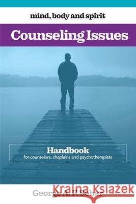 Counseling Issues: Handbook for counselors, chaplains and psychotherapists George A. F. Seber 9780473508166 George A F Seber