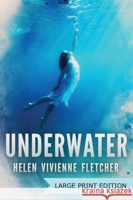 Underwater: Large Print Edition Helen Vivienne Fletcher 9780473508210 Hvf Publishing Ltd