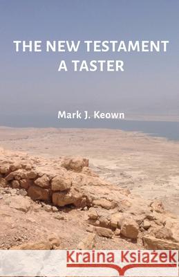 The New Testament A Taster Mark J. Keown 9780473508692