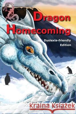 Dragon Homecoming--Dyslexia-friendly Edition Robinne Weiss 9780473513528