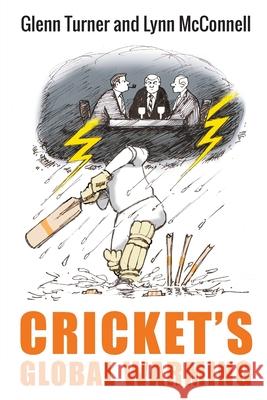 Cricket's Global Warming: The Crisis in Cricket Glenn Turner, Lynn McConnell 9780473515546 Turnermcc Publishing