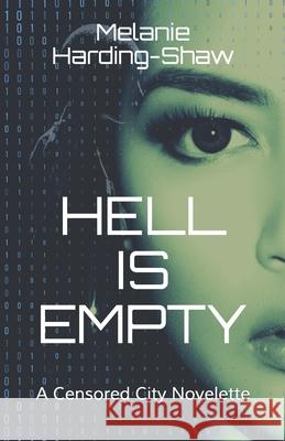 Hell is Empty: A Censored City Novelette Melanie Harding-Shaw 9780473517410