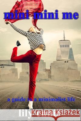 mini mini me: a guide to a minimalist life Lily Ennis 9780473520021 Mini Mini Me: A Guide to a Minimalist Life