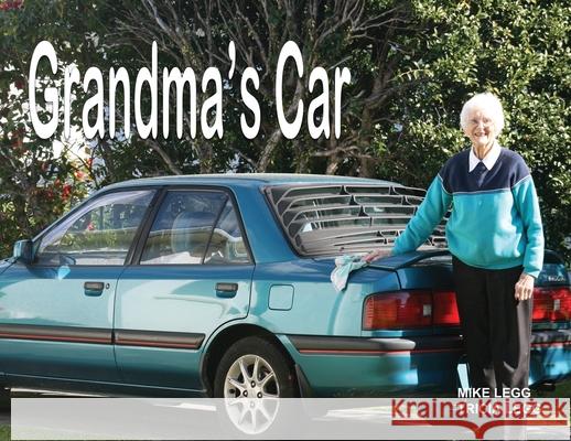 Grandma's Car Legg Tricia Mike Legg 9780473522995