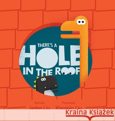 There's A Hole In The Roof Xiaomin Liu Jaden Liu 9780473532260 Xiaomin Liu