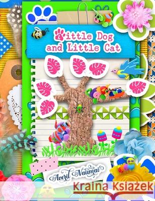 Little Dog and Little Cat: Kids Books Zazzoria Land Book 2 Averil Naumai 9780473536640 Rezaj Limited