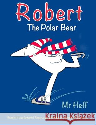 Robert the Polar Bear Heff 9780473537890 Pringledink Press