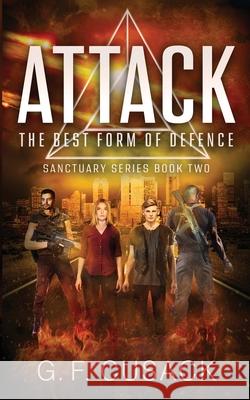 Attack The Best Form of Defence G. F. Cusack 9780473538149 GED Cusack