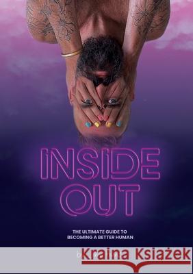 Inside Out: The Ultimate Guide To Becoming A Better Human Jimi Hunt 9780473539665 Love Dept.