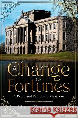 A Change of Fortunes: A Pride and Prejudice Variation Shana Granderson A 9780473546946 National Library of New Zealand