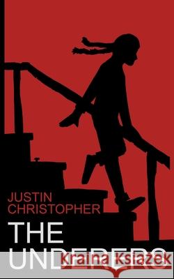 The Underers: A Spooky Novel For Kids Christopher, Justin 9780473548650 Justin Christopher