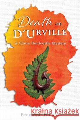 Death on D'Urville: a Claire Hardcastle Mystery Penelope Haines 9780473551360 Penelope Haines