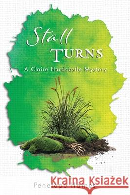 Stall Turns: A Claire Hardcastle Mystery Penelope Haines 9780473551384 Penelope Haines