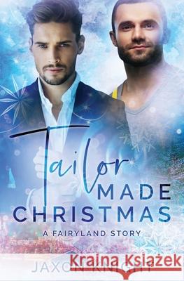 Tailor Made Christmas: a Fairyland Story Jaxon Knight 9780473554620 Grey Kelpie Studio