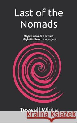 Last of the Nomads Teswell White 9780473556280 New Windsor Publications