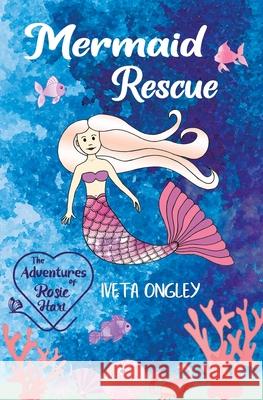 Mermaid Rescue Iveta Ongley 9780473566548 Iveta Ongley