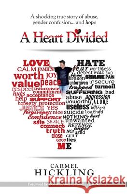 A Heart Divided: A shocking true story of abuse, gender confusion... and hope Carmel Hickling 9780473567644 Carmel Hickling