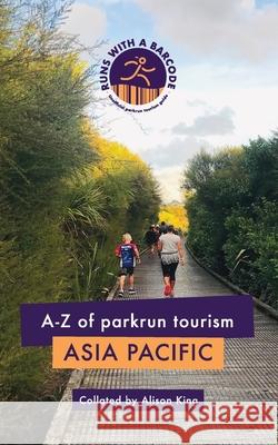 A-Z of parkrun Tourism Asia Pacific Alison King 9780473573799 Runs with a Barcode