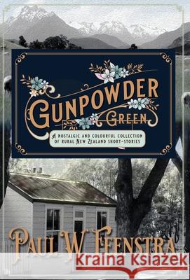 Gunpowder Green Paul W. Feenstra 9780473574024