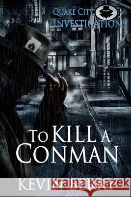 To Kill A Conman Kevin Berry 9780473575793 Quake City Publications