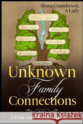 Unknown Family Connections: A Pride and Prejudice Variation Shana Granderson A 9780473578893 National Library of New Zealand