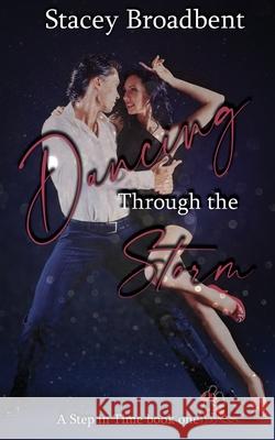 Dancing Through the Storm: A sports romance Stacey Broadbent 9780473583156 Stacey Broadbent